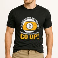 My Skill Level Would Go Up Billiards Dad Gift For Father’s Day Performance Shirt