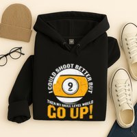 My Skill Level Would Go Up Billiards Dad Gift For Father’s Day Hoodie