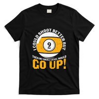 My Skill Level Would Go Up Billiards Dad Gift For Father’s Day T-Shirt