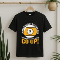 My Skill Level Would Go Up Billiards Dad Gift For Father’s Day T-Shirt