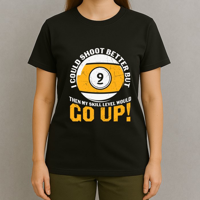 My Skill Level Would Go Up Billiards Dad Gift For Father’s Day T-Shirt