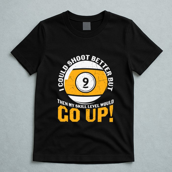 My Skill Level Would Go Up Billiards Dad Gift For Father’s Day T-Shirt