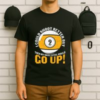 My Skill Level Would Go Up Billiards Dad Gift For Father’s Day T-Shirt