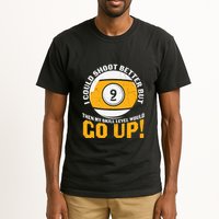 My Skill Level Would Go Up Billiards Dad Gift For Father’s Day Tall T-Shirt