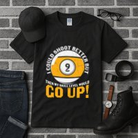 My Skill Level Would Go Up Billiards Dad Gift For Father’s Day Tall T-Shirt