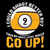 My Skill Level Would Go Up Billiards Dad Gift For Father’s Day Tall T-Shirt