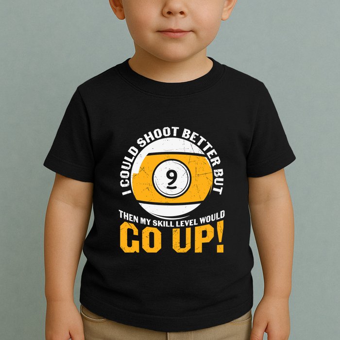 My Skill Level Would Go Up Billiards Dad Gift For Father’s Day Toddler T-Shirt