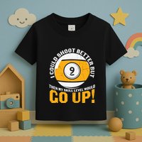 My Skill Level Would Go Up Billiards Dad Gift For Father’s Day Toddler T-Shirt