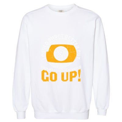 My Skill Level Would Go Up Billiards Dad Gift For Father’s Day Garment-Dyed Sweatshirt