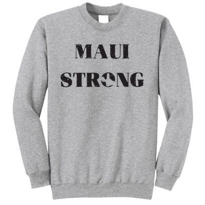 Maui Strong Lahaina Fires Maui Wildfire Relief Tall Sweatshirt