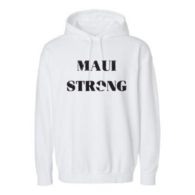 Maui Strong Lahaina Fires Maui Wildfire Relief Garment-Dyed Fleece Hoodie