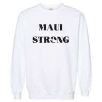 Maui Strong Lahaina Fires Maui Wildfire Relief Garment-Dyed Sweatshirt