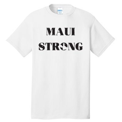 Maui Strong Lahaina Fires Maui Wildfire Relief Tall T-Shirt