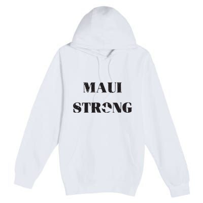 Maui Strong Lahaina Fires Maui Wildfire Relief Premium Pullover Hoodie