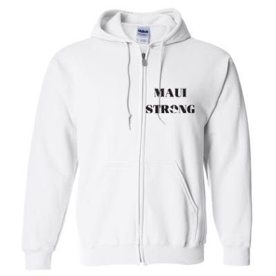 Maui Strong Lahaina Fires Maui Wildfire Relief Full Zip Hoodie