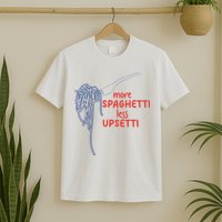 More Spaghetti Less Upsetti Italian Pasta Humor T-Shirt