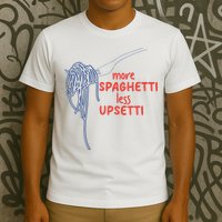 More Spaghetti Less Upsetti Italian Pasta Humor T-Shirt
