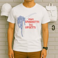 More Spaghetti Less Upsetti Italian Pasta Humor T-Shirt