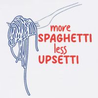 More Spaghetti Less Upsetti Italian Pasta Humor T-Shirt
