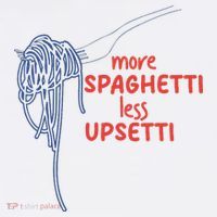 More Spaghetti Less Upsetti Italian Pasta Humor Tall T-Shirt