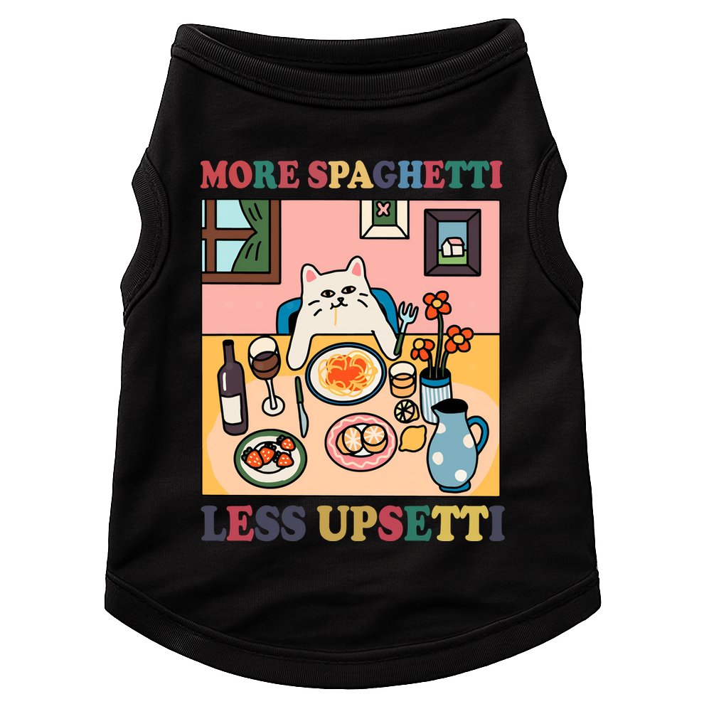 More Spaghetti Less Upsetti Cat Doggie Tank