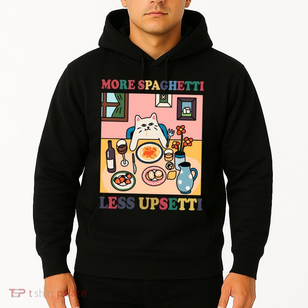 More Spaghetti Less Upsetti Cat Hoodie