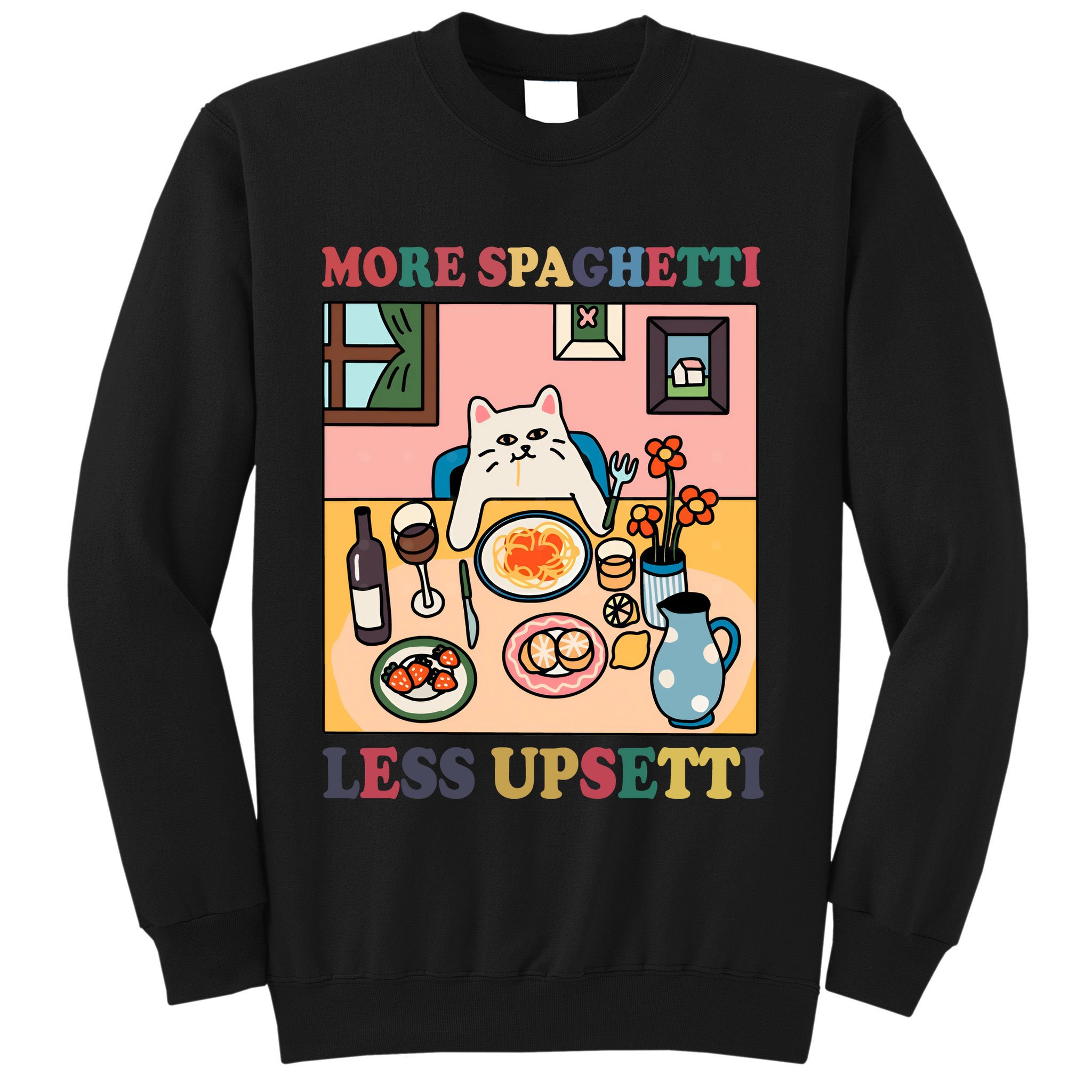 More Spaghetti Less Upsetti Cat Sweatshirt
