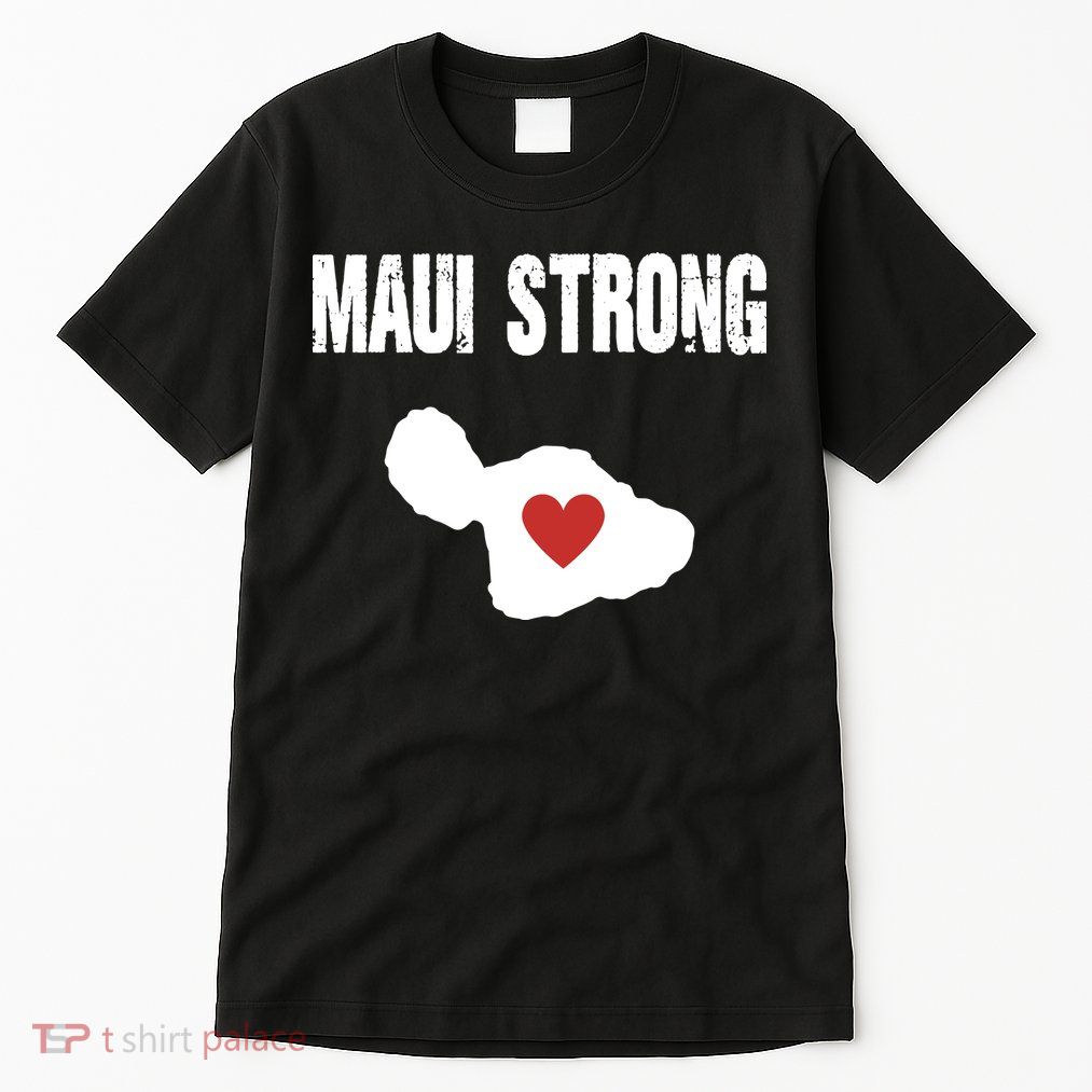 Maui Strong Love Hawaii Tall T-Shirt