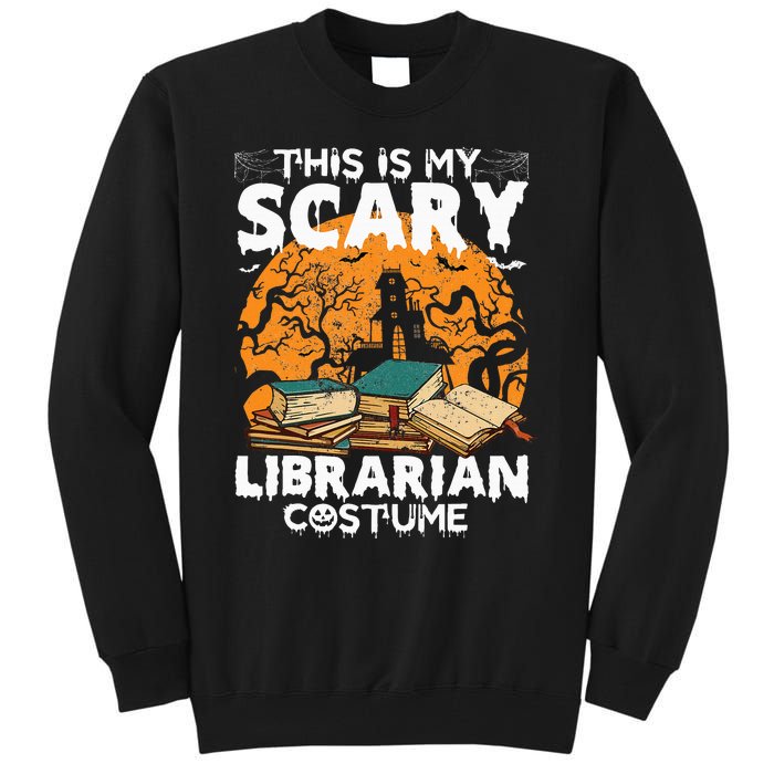 My Scary Librarian Costume Bookworm Book Halloween Tall Sweatshirt