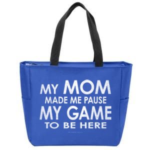 Mom She Made Pause My Game To Be Here Funny Gamer Gift Zip Tote Bag