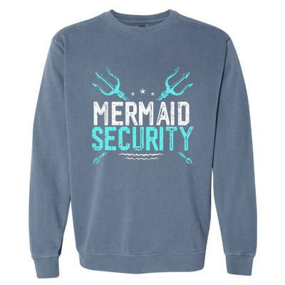 Mermaid Security Mermaid Dad Birthday Merdad Garment-Dyed Sweatshirt