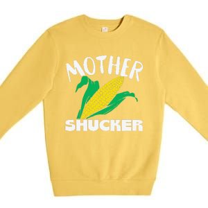 Mother Shucker Mom Pun Funny Corn Farmer Mom Gift Premium Crewneck Sweatshirt