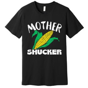 Mother Shucker Mom Pun Funny Corn Farmer Mom Gift Premium T-Shirt