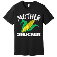 Mother Shucker Mom Pun Funny Corn Farmer Mom Gift Premium T-Shirt