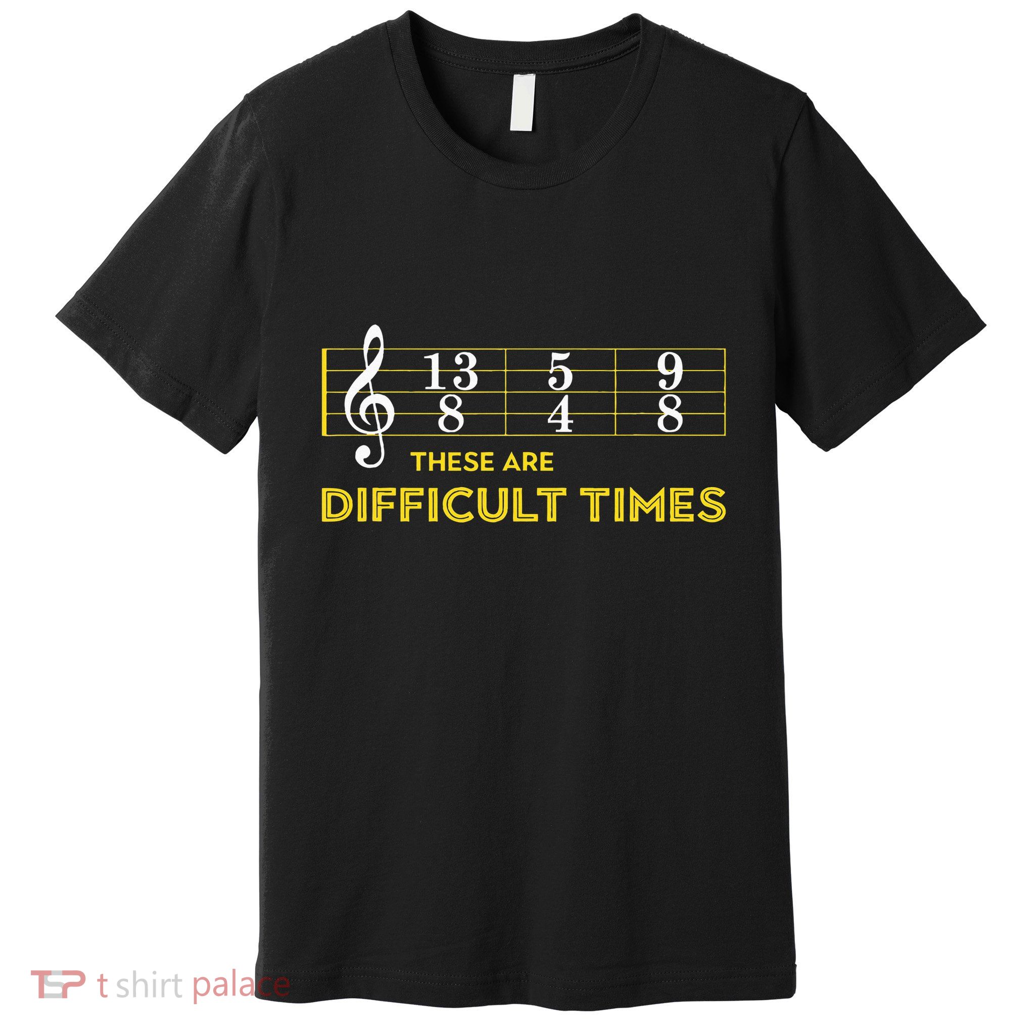 Musician Sheet Music These Are Difficult Times Premium T-Shirt