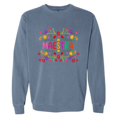 Maestra Spanish Mexican Teacher Mexico Garment-Dyed Sweatshirt