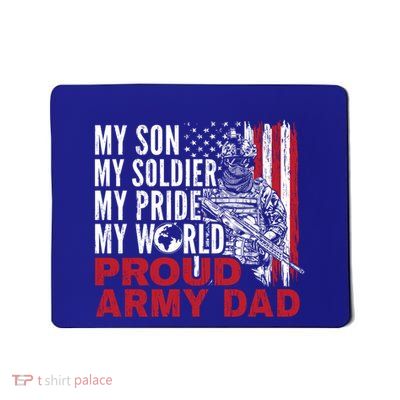 My Son My Soldier My Pride My World Proud Army Dad Gift Mousepad