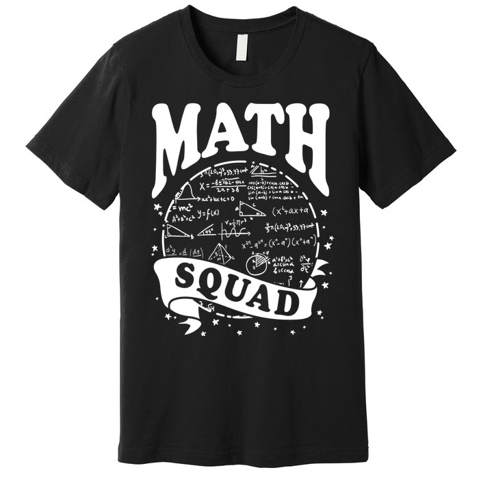 Math Squad Math Nerd Math Lovers Gift Math Teacher Gift Premium T-Shirt