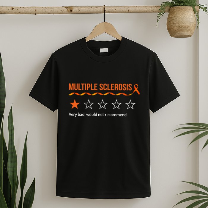 Multiple Sclerosis Ms Review Very Bad Would Not Recommend T-Shirt