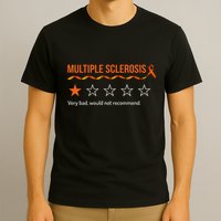Multiple Sclerosis Ms Review Very Bad Would Not Recommend T-Shirt
