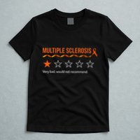 Multiple Sclerosis Ms Review Very Bad Would Not Recommend T-Shirt
