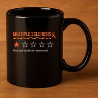 Multiple Sclerosis Ms Review Very Bad Would Not Recommend 11oz C Handle Ceramic Mug