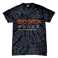 Multiple Sclerosis Ms Review Very Bad Would Not Recommend Tie-Dye T-Shirt