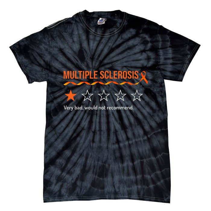 Multiple Sclerosis Ms Review Very Bad Would Not Recommend Tie-Dye T-Shirt