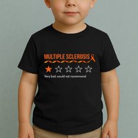 Multiple Sclerosis Ms Review Very Bad Would Not Recommend Toddler T-Shirt