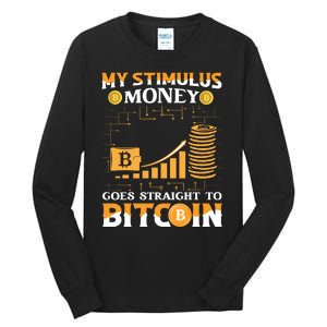 My Stimulus Money Goes Straight To Bitcoin Tall Long Sleeve T-Shirt