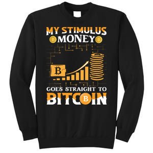 My Stimulus Money Goes Straight To Bitcoin Tall Sweatshirt