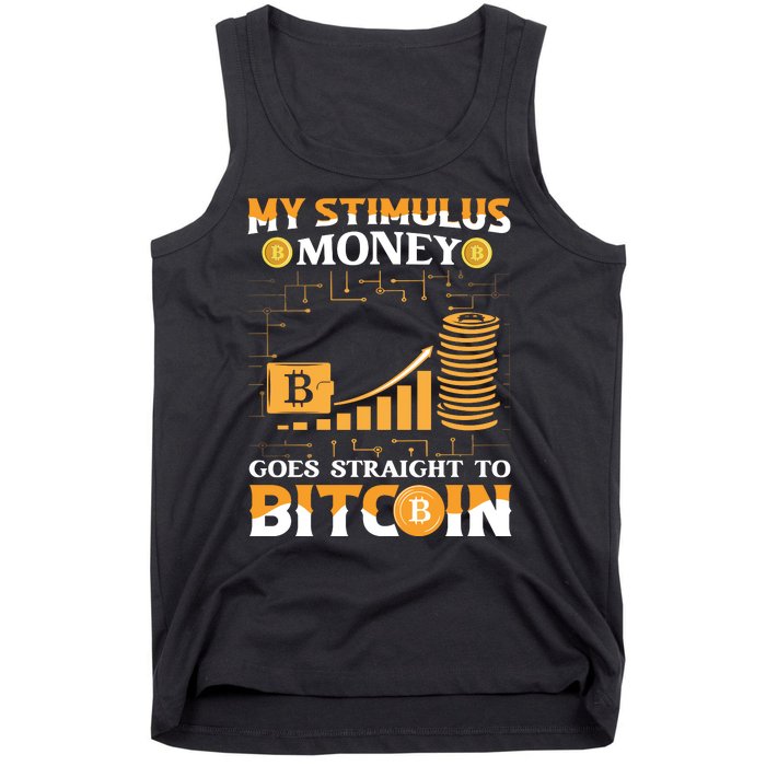 My Stimulus Money Goes Straight To Bitcoin Tank Top