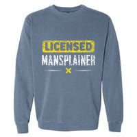 Mansplainer Saying Mansplain Mansplaining Garment-Dyed Sweatshirt