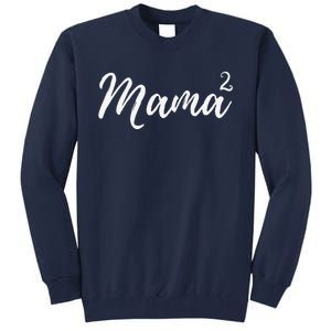 Mama Squared Mother Of Two Mom Of Twins Mother's Day Mommy Tall Sweatshirt